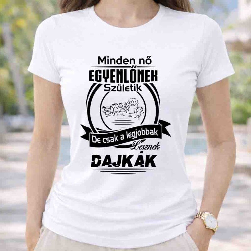 Minden nő egyenlőnek születik de csak a legjobbak lesznek dajkák