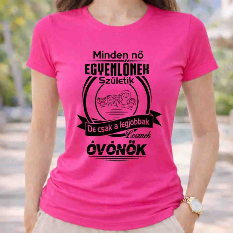 Minden nő egyenlőnek születik de csak a legjobbak lesznek óvónők