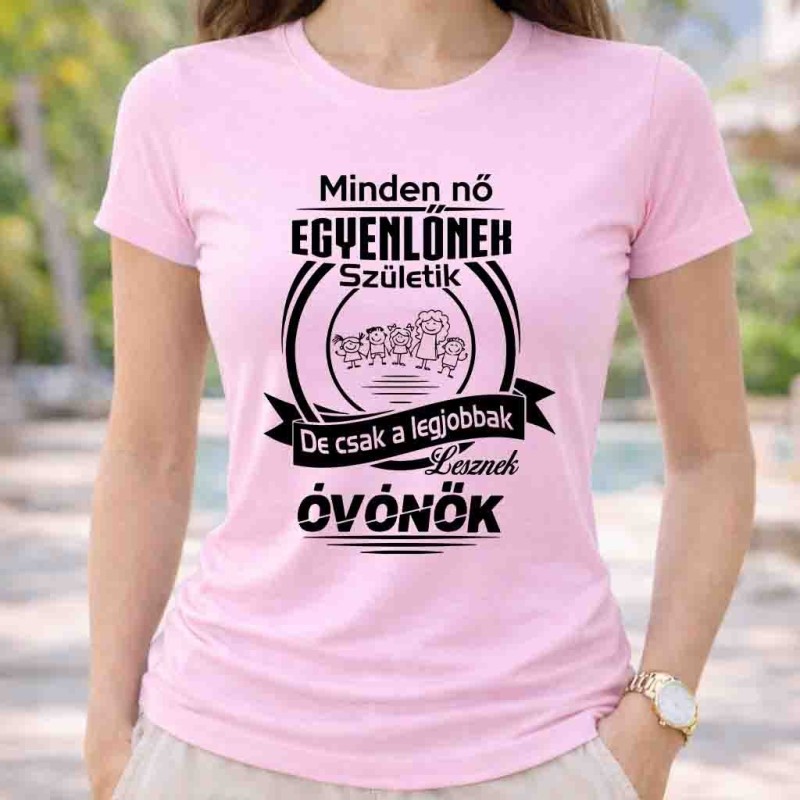 Minden nő egyenlőnek születik de csak a legjobbak lesznek óvónők