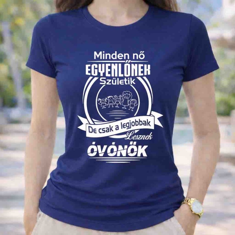 Minden nő egyenlőnek születik de csak a legjobbak lesznek óvónők